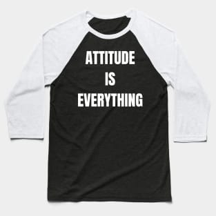 Attitude Is Everything Baseball T-Shirt